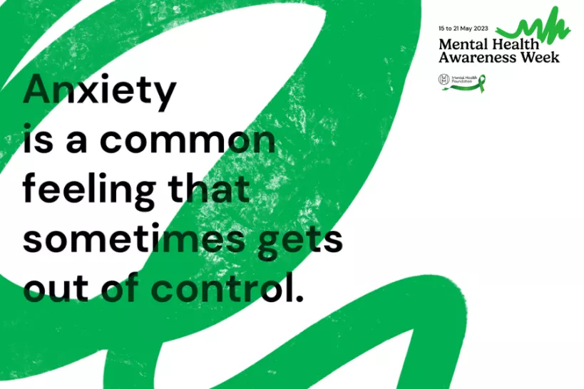 Mental Health Awareness Week 2023 branded graphic in white and green with Mental Health Awareness Week logo on the top right and text "Anxiety is a common feeling that sometimes gets out of control."