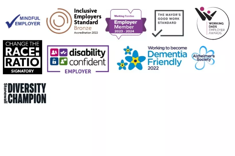 Images of logos: Mindful employer, Inclusive employer's standard bronze, Working families employer, The mayor's good work standard, Working dads employer award, Change race ratio signatory Disability Confident Dementia friendly and Alzheimer's society Stonewall diversity champion