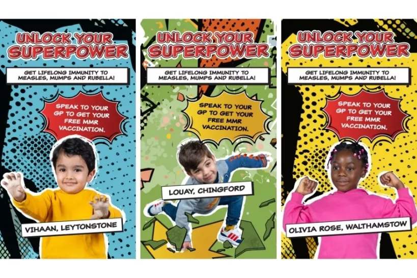   Three different portrait oriented assets all featuring a different young child in a superhero pose, on a comic-book-style background. Each asset has text on it, including "Unlock your superpower" in big bold red, a white box on the side with the text "Get lifelong immunity to measles, mumps and rubella" and an exclamation box highlighted by a white arrow with the text "Speak to your GP to get your free MMR vaccination." Each asset has different coloured-background, the first blue, the second green and the